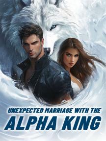 Unexpected Marriage with the Alpha King